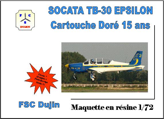 FSC DUJIN SOCATA TB-30 EPSILON PATROUILLE CARTOUCHE DORE 1992 1/72 